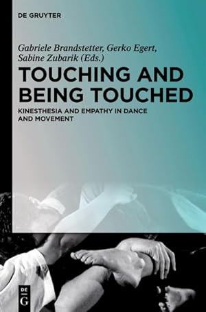 Bild des Verkufers fr Touching and Being Touched : Kinesthesia and Empathy in Dance and Movement zum Verkauf von AHA-BUCH GmbH