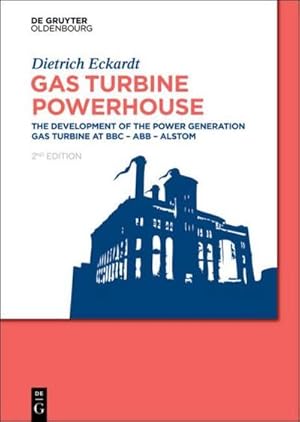 Bild des Verkufers fr Gas Turbine Powerhouse : The Development of the Power Generation Gas Turbine at BBC - ABB - Alstom zum Verkauf von AHA-BUCH GmbH