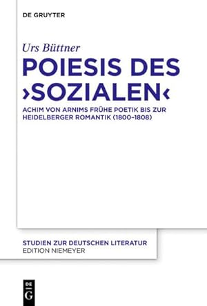 Bild des Verkufers fr Poiesis des Sozialen : Achim von Arnims frhe Poetik bis zur Heidelberger Romantik (1800-1808) zum Verkauf von AHA-BUCH GmbH