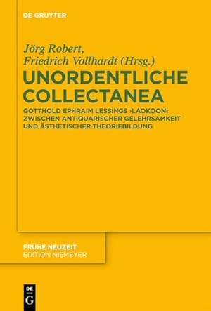 Bild des Verkufers fr Unordentliche Collectanea : Gotthold Ephraim Lessings Laokoon zwischen antiquarischer Gelehrsamkeit und sthetischer Theoriebildung zum Verkauf von AHA-BUCH GmbH