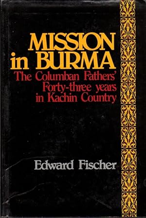 Immagine del venditore per Mission in Burma: The Columbian Father's Forty-Three Years in Kachin Country venduto da Clausen Books, RMABA