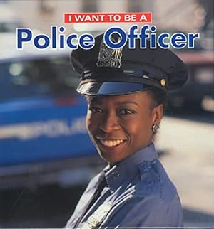 Image du vendeur pour I Want to Be a Police Officer mis en vente par Reliant Bookstore