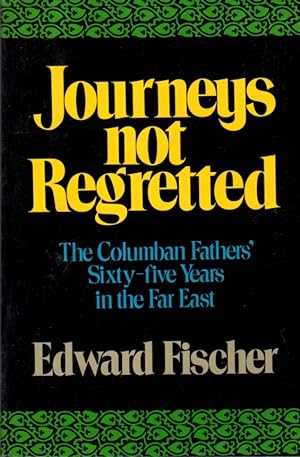 Immagine del venditore per Journeys Not Regretted: The Columbian fathers' Sixty-five Years in the far East venduto da Clausen Books, RMABA