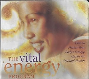 The Vital Energy Program: How to Master Your Body's Energy Cycles for Optimal Health