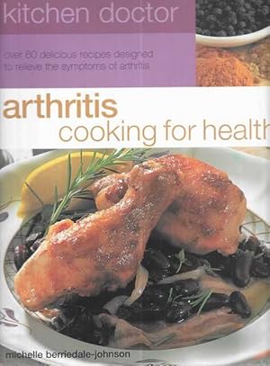 Imagen del vendedor de Kitchen Doctor: Arthritis Cooking for Health: Over 60 delicious Recipes Designed to relieve the Symptoms of Arthritis a la venta por Leura Books