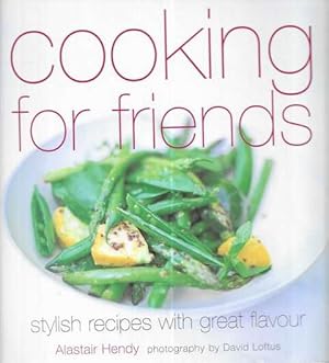 Bild des Verkufers fr Cooking for Friends: Stylish Recipes with Great Flavour zum Verkauf von Leura Books