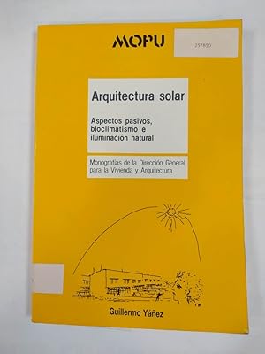 Seller image for Arquitectura solar: Aspectos pasivos, bioclimatismo e iluminacin natural. for sale by TraperaDeKlaus