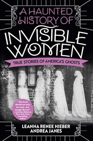 Bild des Verkufers fr Haunted History of Invisible Women : True Stories of America's Ghosts zum Verkauf von GreatBookPrices
