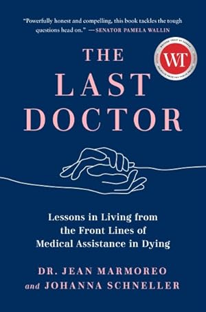 Seller image for Last Doctor : Lessons in Living from the Front Lines of Medical Assistance in Dying for sale by GreatBookPrices