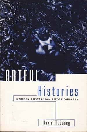 Seller image for Artful Histories: Modern Australian Autobiography for sale by Goulds Book Arcade, Sydney