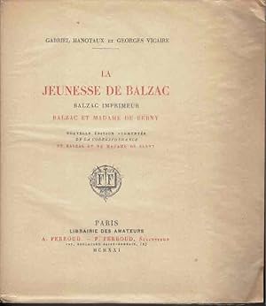 Imagen del vendedor de La jeunesse de Balzac; Balzac imprimeur; Balzac et madame de Berny .Nouv. d., augm. de la correspondance de Balzac et madame de Berny a la venta por La Bouquinerie