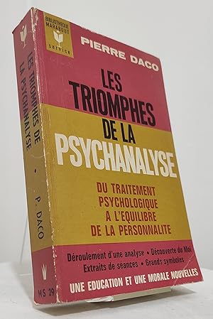 Les triomphes de la psychanalyse. Du traitement psychologique à l'équilibre de la personnalité