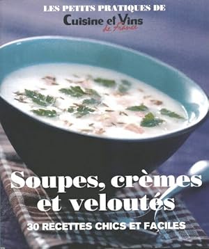 Soupes, cr mes et velout s.30 recettes chics et faciles - Collectif