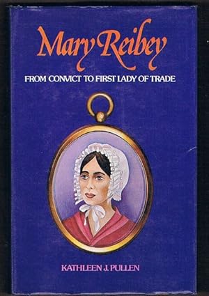 Mary Reibey: From Convict to First Lady of Trade