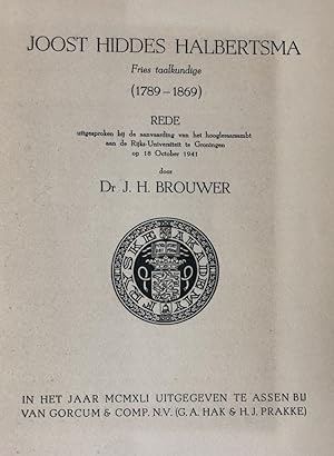 [Oration 1941] Joost Hiddes Halbertsma. Fries taalkundige (1789-1869) Assen Van Gorcum & Comp. 19...