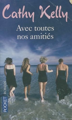 Image du vendeur pour Avec toutes nos amiti?s - Cathy Kelly mis en vente par Book Hmisphres