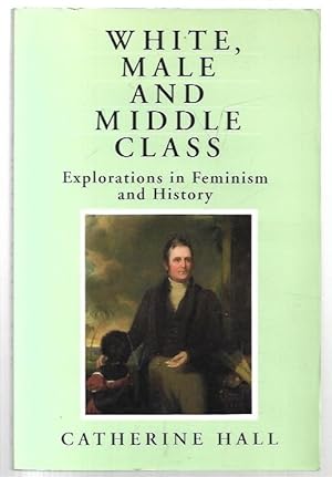 Seller image for White, Male and Middle Class: Explorations in Feminism and History. for sale by City Basement Books