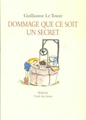 Image du vendeur pour Dommage que ce soit un secret - Guillaume Le Touze mis en vente par Book Hmisphres