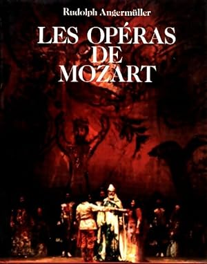 Les opéras de Mozart - Rudolph Angermüller