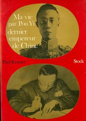 Image du vendeur pour Ma vie par Pou Yi, dernier empereur de Chine - Paul Kramer mis en vente par Book Hmisphres