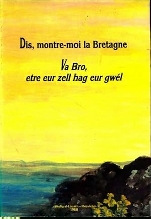 Dis montre-moi la Bretagne / Va bro  tre eur zell hag eur gw l - Collectif