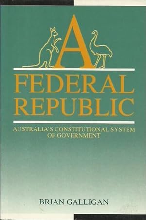 Seller image for A Federal Republic: Australia's Constitutional System of Government for sale by Fine Print Books (ABA)