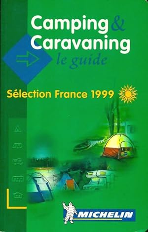 Camping & caravaning le guide : Selection France 1999 - Michelin Travel Publications