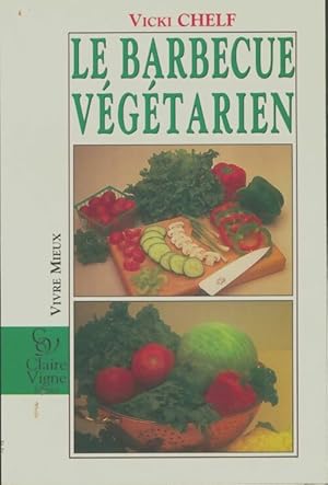 Seller image for Le barbecue v?g?tarien - Vicki Chelf for sale by Book Hmisphres