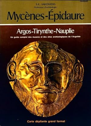 Mycènes/ epidaure / Argos / Tirynthe / Nauplie - S. E Iakovidis
