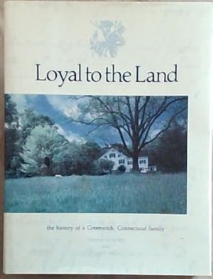 Bild des Verkufers fr Loyal to the Land : The Historyt of a Greenwich Connecticut Family zum Verkauf von Chapter 1