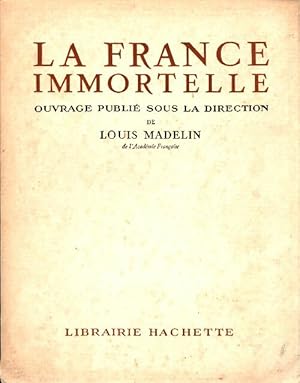 Image du vendeur pour La France immortelle Tome II - Louis Madelin mis en vente par Book Hmisphres