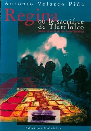 Immagine del venditore per Regina ou le sacrifice de tlatelolco - Antonio Velasco Pina venduto da Book Hmisphres