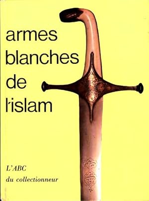 Armes blanches de l'islam - Collectif