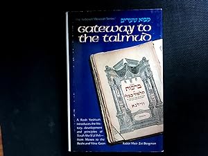 Gateway to the Talmud : history, development, and principles of Torah she b al peh--from Moses to...