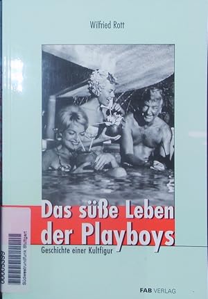 Bild des Verkufers fr Das se Leben der Playboys. Geschichte einer Kultfigur. zum Verkauf von Antiquariat Bookfarm