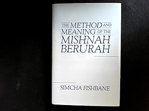 The Method and Meaning of the Mishnah Berurah.