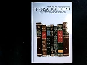The practical Torah : a collection of presentations of halachah based on the parshas hashavua.