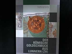 Bild des Verkufers fr Der rmische Goldschmuck aus Lunnern (ZH). Ein Hortfund des 3. Jahrhunderts und seine Geschichte. zum Verkauf von Antiquariat Bookfarm