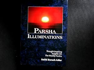 Parsha Illuminations : thought inspiring insights on the weekly Parsha.