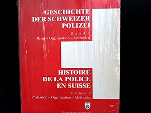 Bild des Verkufers fr Geschichte der Schweizer Polizei : Bd. 2: Beruf - Organisation - Methoden/ Profession - Organisation - Methodes. zum Verkauf von Antiquariat Bookfarm