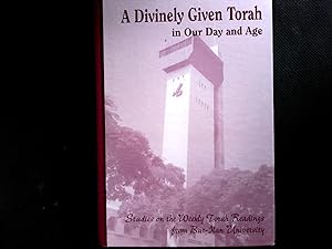 A divinely given Torah in our day and age : studies on the weekly Torah readings from Bar-Ilan Un...
