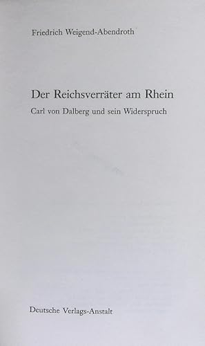 Image du vendeur pour Der Reichsverrter am Rhein. Carl von Dalberg und sein Widerspruch. mis en vente par Antiquariat Bookfarm