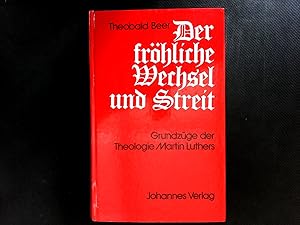 Bild des Verkufers fr Der frhliche Wechsel und Streit: Grundzge der Theologie Martin Luthers. zum Verkauf von Antiquariat Bookfarm