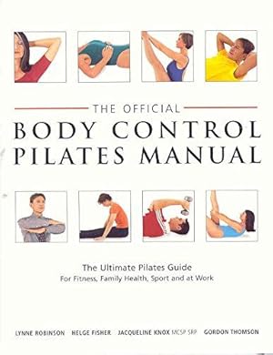 Imagen del vendedor de The Official Body Control Pilates Manual: The Ultimate Pilates Guide for Fitness, Health, Sport and at Work a la venta por WeBuyBooks