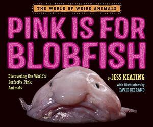 Seller image for Pink Is for Blobfish : Discovering the World's Perfectly Pink Animals for sale by GreatBookPrices