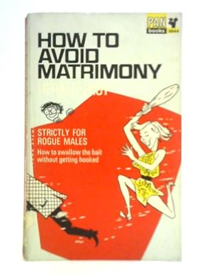 Seller image for How to Avoid Matrimony for sale by World of Rare Books