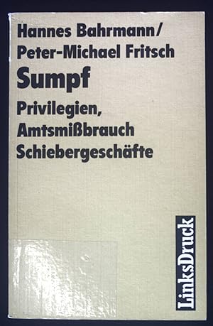 Bild des Verkufers fr Sumpf : Privilegien, Amtsmissbrauch, Schiebergeschfte. zum Verkauf von books4less (Versandantiquariat Petra Gros GmbH & Co. KG)