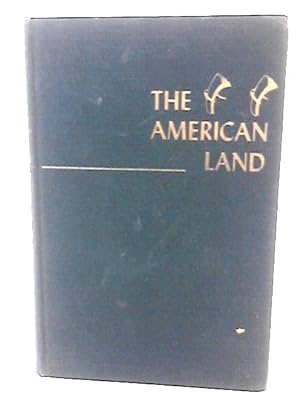 Bild des Verkufers fr American Land Its History & Its Uses zum Verkauf von World of Rare Books
