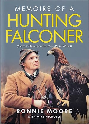 Bild des Verkufers fr MEMOIRS OF A HUNTING FALCONER (COME DANCE WITH THE WEST WIND). By Ronnie Moore (with Mike Nicholls). zum Verkauf von Coch-y-Bonddu Books Ltd