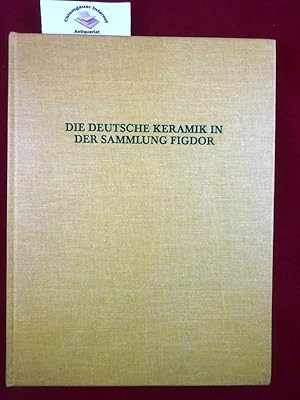 Die deutsche Keramik in der Sammlung Figdor.